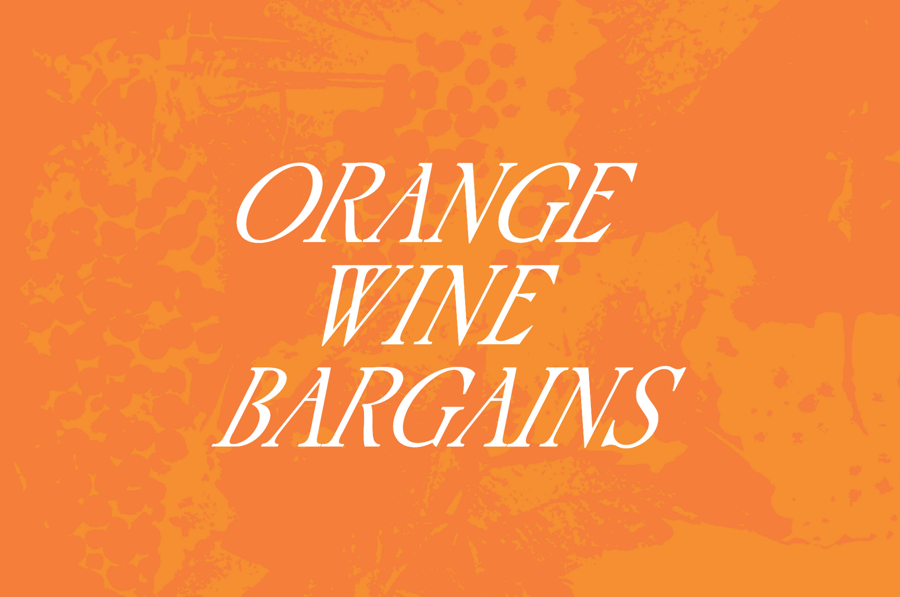 4 New Orange Wines, £25 and Under